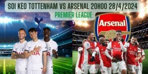 Soi kèo Tottenham vs Arsenal 20h00 28/4/2024