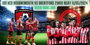 Soi Kèo Bournemouth vs Brentford 21h00 Ngày 11/05