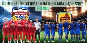 Soi kèo Hà Tĩnh vs Quảng Nam 18h00 ngày 03/05/2024